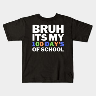 bruh its my 100 day's school Kids T-Shirt